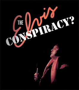 The Elvis Conspiracy?